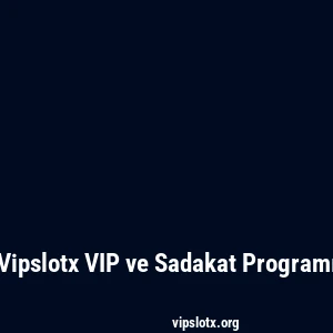 Vipslotx VIP ve Sadakat Programı